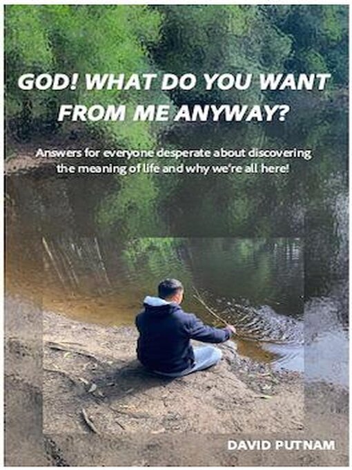 Title details for God! What Do You Want from Me Anyway? by Dave Putnam - Available